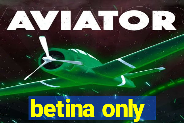 betina only